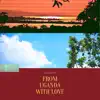 From Uganda With Love album lyrics, reviews, download