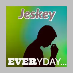Everyday... - Single by Jeskey album reviews, ratings, credits