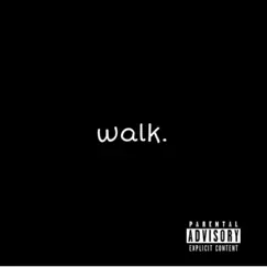 Walk. - Single by Xavier Scott album reviews, ratings, credits