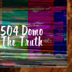 The Truth - Single by 504 Domo album reviews, ratings, credits