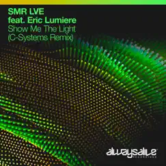 Show Me the Light (C-Systems Extended Remix) [feat. Eric Lumiere] Song Lyrics