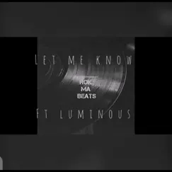 Let me know (feat. Luminous) - Single by Rok Ma Beats album reviews, ratings, credits