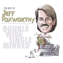 The Best of Jeff Foxworthy: Double Wide, Single Minded (Remastered) by Jeff Foxworthy album reviews, ratings, credits