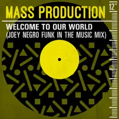 Welcome to Our World (Joey Negro Funk In the Music Mix) Song Lyrics