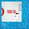 Don't Jump - Single album lyrics, reviews, download