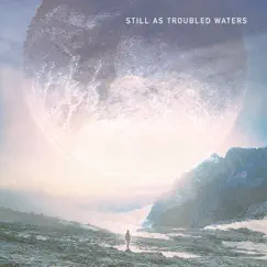 Still As Troubled Waters (feat. Jameson Nathan Jones) Song Lyrics