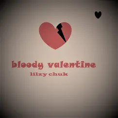 Bloody Valentine - Single by LILZY CHUK album reviews, ratings, credits