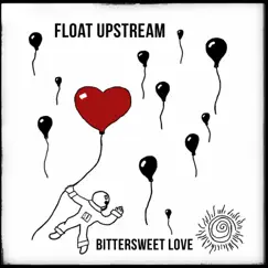 Bittersweet Love - Single by Float Upstream album reviews, ratings, credits