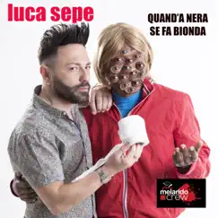 Quand'a nera se fa bionda - Single by Luca Sepe album reviews, ratings, credits