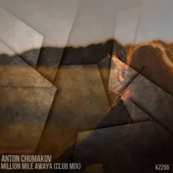 Million Miles Away (Club Mix) - Single by Anton Chumakov album reviews, ratings, credits