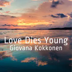 Love Dies Young by Giovana Kokkonen album reviews, ratings, credits