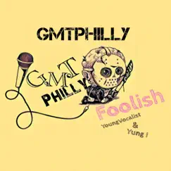 Foolish (feat. Yung Ishaqil & YoungVocalist) - Single by GmtPhilly album reviews, ratings, credits