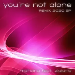 You're Not Alone (feat. Violara) [Instrumental Club Mix] Song Lyrics