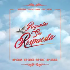 Preguntas Sin Respuestas (feat. Xian & Hozwal) - Single by Benny Benni, Pouliryc, Ankhal, Xian & Hozwal album reviews, ratings, credits