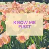 Know Me First album lyrics, reviews, download