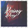 Rainy Day - Single album lyrics, reviews, download