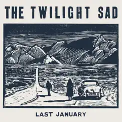 Last January - Single by The Twilight Sad album reviews, ratings, credits