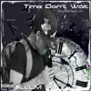 Time Dont Wait - Single album lyrics, reviews, download
