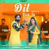 Dil Vich Tu - Single album lyrics, reviews, download