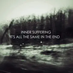It's All the Same in the End by Inner Suffering album reviews, ratings, credits
