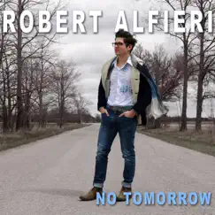 No Tomorrow - Single by Robert Alfieri album reviews, ratings, credits