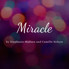 Miracle (feat. Camille Nelson) - Single by Stephanie Madsen album reviews, ratings, credits