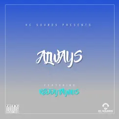 Always (feat. Reddy Faymus) - Single by KC Sounds album reviews, ratings, credits