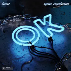 OK (feat. YUN MUFASA) - Single by LUIS album reviews, ratings, credits
