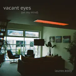 Vacant Eyes (On My Mind) - Single by Lauren Eddy album reviews, ratings, credits