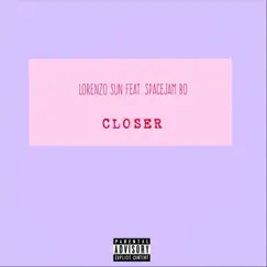 Closer (feat. Spacejam Bo) - Single by Lorenzo Sun album reviews, ratings, credits