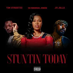 Stuntin Today (feat. Ju Jilla & Tim Streetzz) - Single by Ta'Rhonda Jones album reviews, ratings, credits