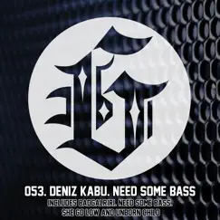 Need Some Bass - EP by Deniz Kabu album reviews, ratings, credits