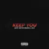 Keep You (feat. BraVo & G. Bliz) - Single album lyrics, reviews, download