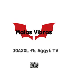Malas vibras (feat. Aggyt TV) - Single by JOAXXL album reviews, ratings, credits