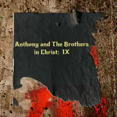 IX by Anthony and the Brothers in Christ album reviews, ratings, credits
