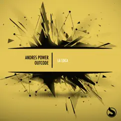 La Loca - Single by Andres Power & OutCode album reviews, ratings, credits