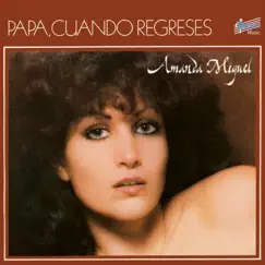 Papá, Cuando Regreses - Single by Amanda Miguel album reviews, ratings, credits