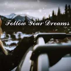 Follow Your Dreams - Single by DJ GROSSU album reviews, ratings, credits