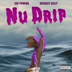 Nu Drip (feat. Bridget Kelly) - Single by Jax Yohana album reviews, ratings, credits
