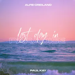 Last Day in Paradise - Single by Alfie Cridland & Paul Kay album reviews, ratings, credits