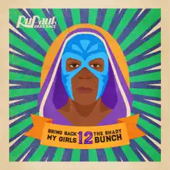 The Shady Bunch / Bring Back My Girls - Single by The Cast of RuPaul's Drag Race, Season 12 & RuPaul album reviews, ratings, credits