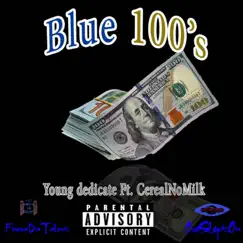 Blue 100's (feat. CerealNoMilk) - Single by Young Dedicate album reviews, ratings, credits