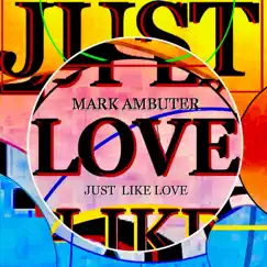 Just Like Love - Single by Mark Ambuter album reviews, ratings, credits