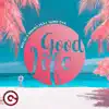 Good Life (feat. Romy Dya) - Single album lyrics, reviews, download