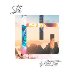 Still - Single by Rabbit Theft album reviews, ratings, credits