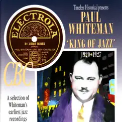 Paul Whiteman - King of Jazz 1920-1927 by Paul Whiteman album reviews, ratings, credits