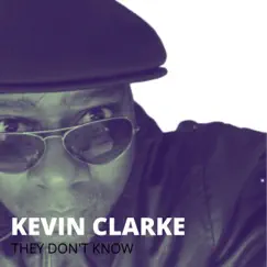 They Don't Know - Single by Kevin Dean Clarke album reviews, ratings, credits