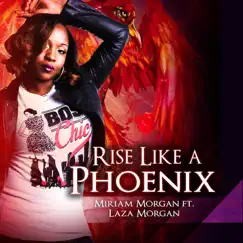 Rise Like a Phoenix (feat. Laza Morgan) - Single by Miriam Morgan album reviews, ratings, credits