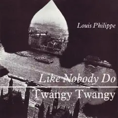 Like Nobody Do / Twangy Twangy - Single by Louis Philippe album reviews, ratings, credits