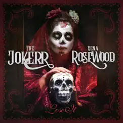 Lose It (feat. Xena Rosewood) - Single by The Jokerr album reviews, ratings, credits